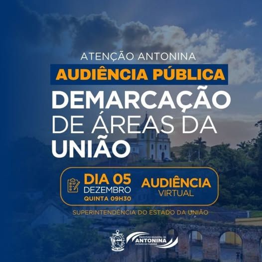 A Prefeitura de Antonina convida a população para participar da Audiência Pública de Demarcação de Áreas da União, refer